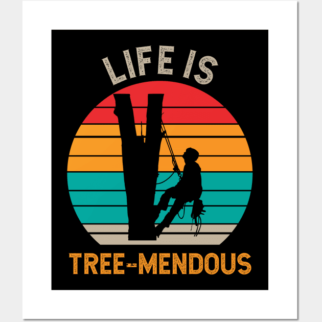 Life is Tree-mendous Arborist Wall Art by StreetSmartEarrings